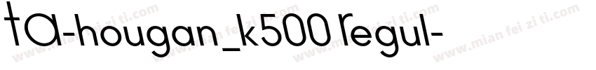 TA-hougan_k500 Regul字体转换